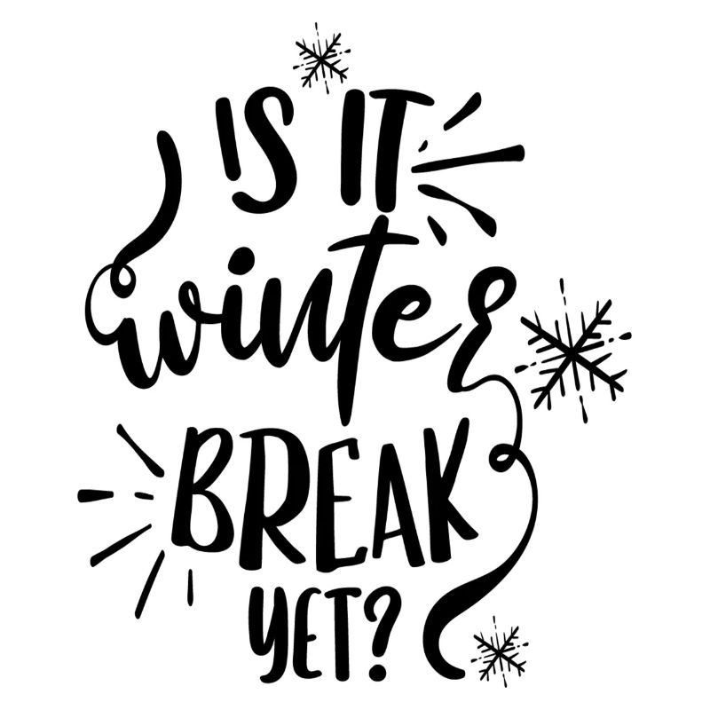 Is it winter break yet?