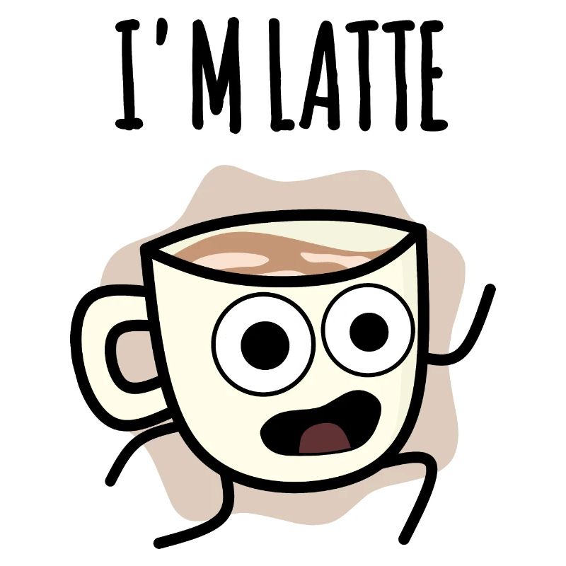 I'm Latte : Coffee cup Late to work !