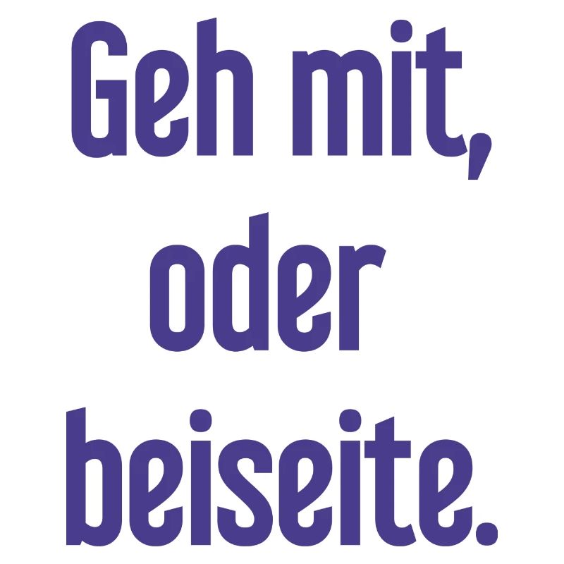 Geh mit oder beiseite