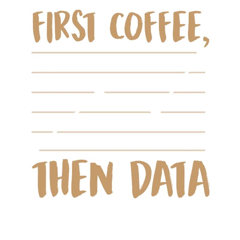 First Coffee Then Data