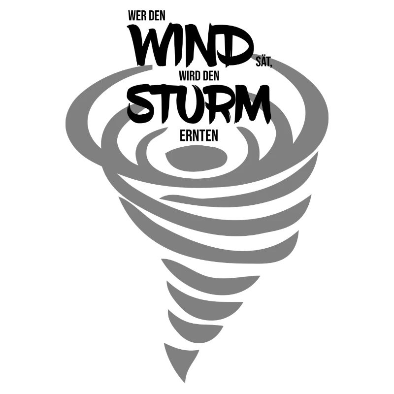 Wer den Wind sät wird den Sturm ernten