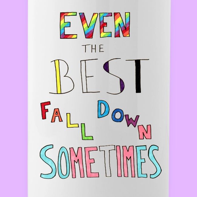 Even the Best Fall Down Sometimes