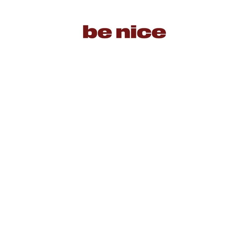 Be Nice – Dunkelrotes Statement-Design