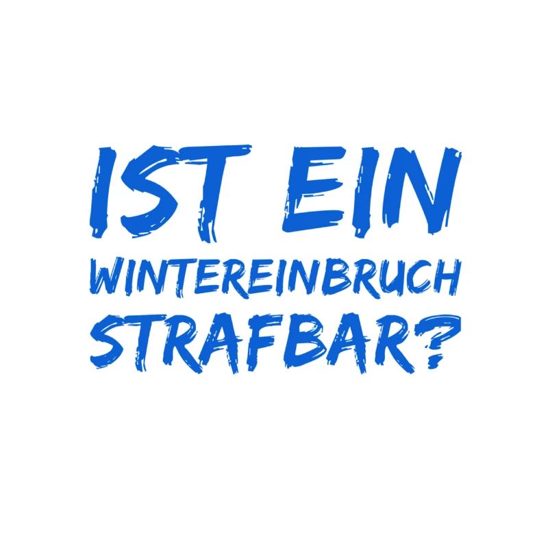 ist ein Wintereinbruch strafbar?