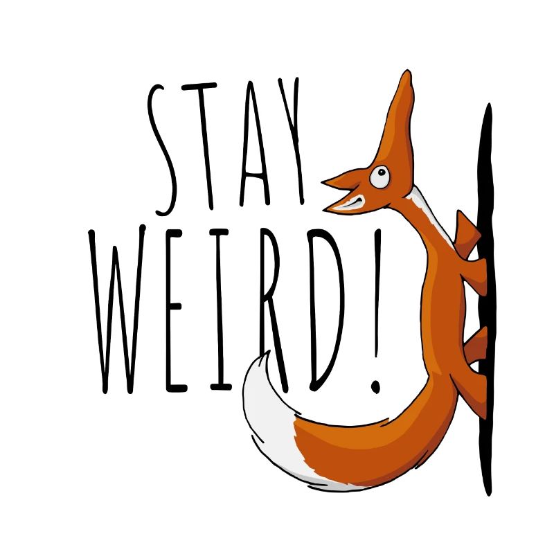 Stay Weird! Weirdo weird self-confident fox