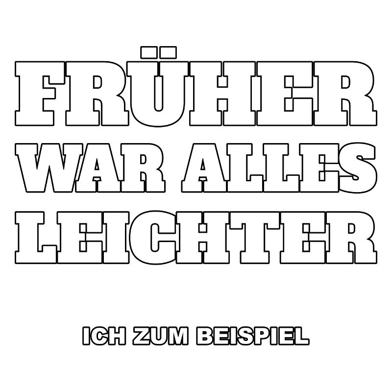 Everything used to be easier, me, for example