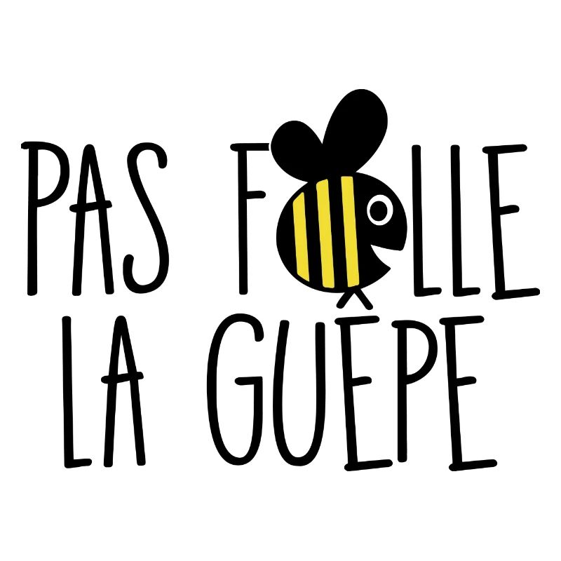 Pas folle la guêpe