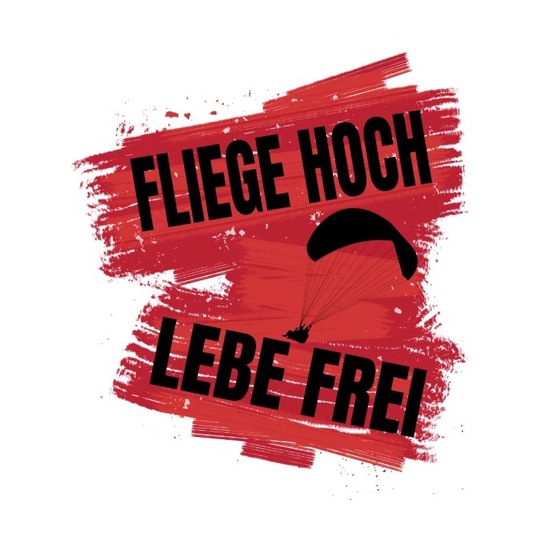 Fliege hoch, lebe frei - Paragliding Spruch