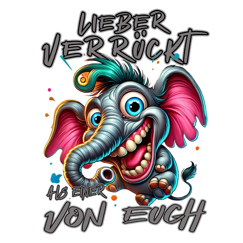 Lieber verrückt als einer von euch – Elefant