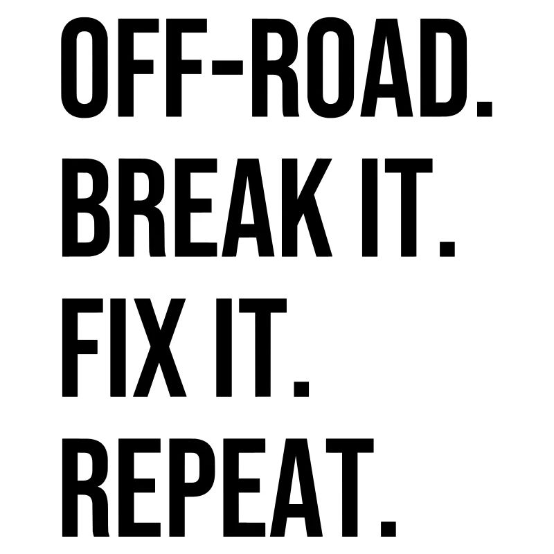 Off-road. Break it. Fix it. Repeat off-road terrain