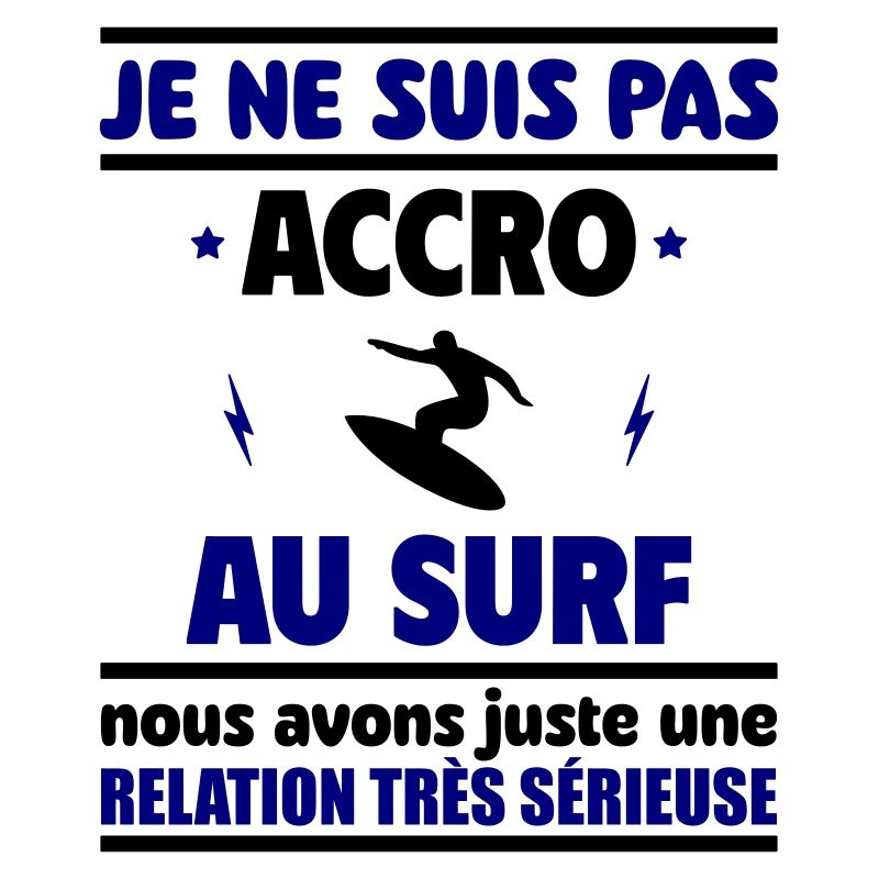 Je ne suis pas accro au surf