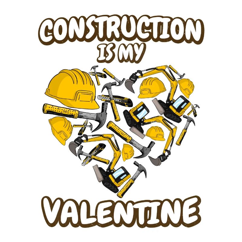 Construction site is my Valentine's Day