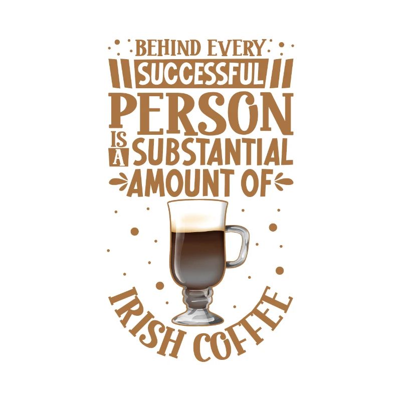 Successful only with Irish Coffee