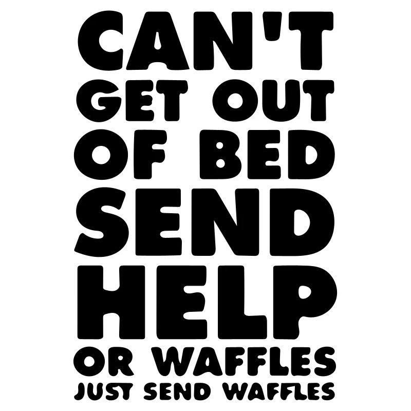 Can't Get out of bed send Help