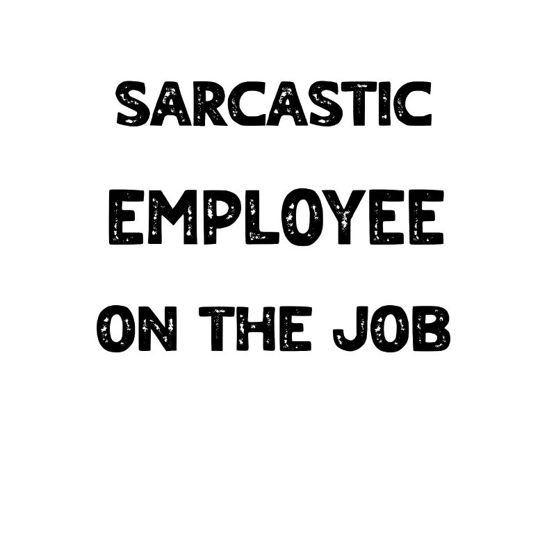 Sarkasmus Mitarbeiter