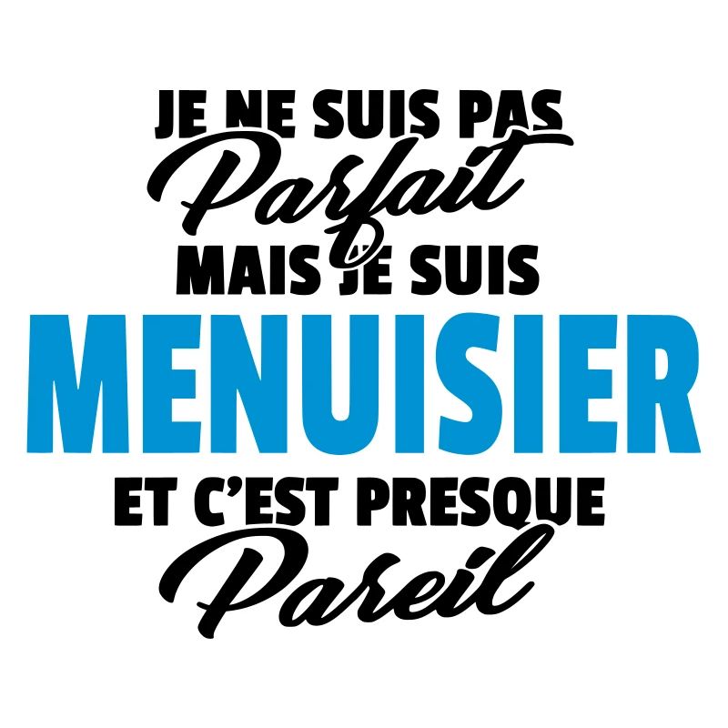 Pas parfait mais menuisier