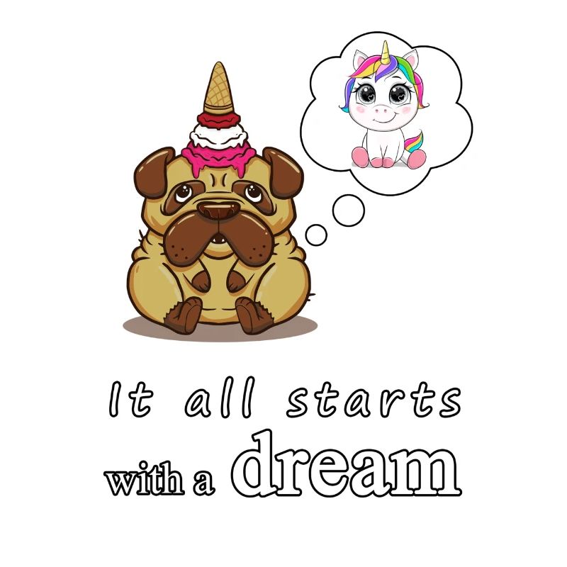 It all starts with a dream | Einhorn Geschenk Mops