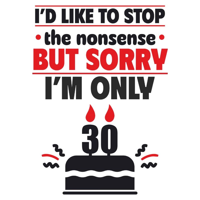 Sorry, ich bin erst 30 Geschenk zum 30. Geburtstag