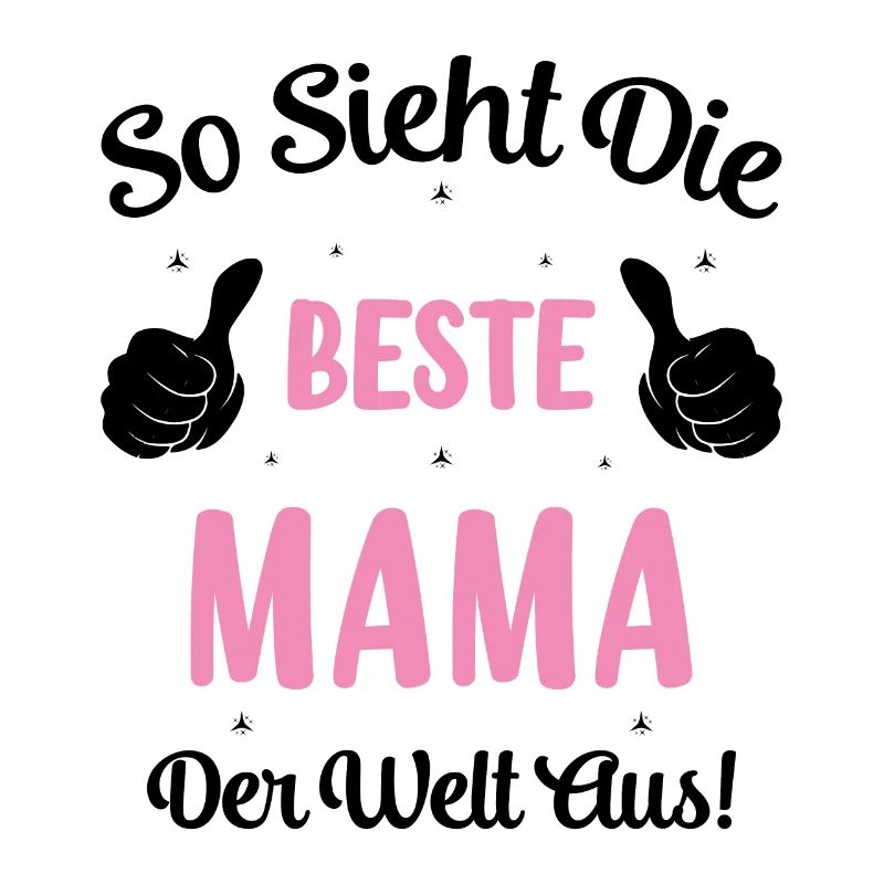 so sieht die beste Mama der Welt aus