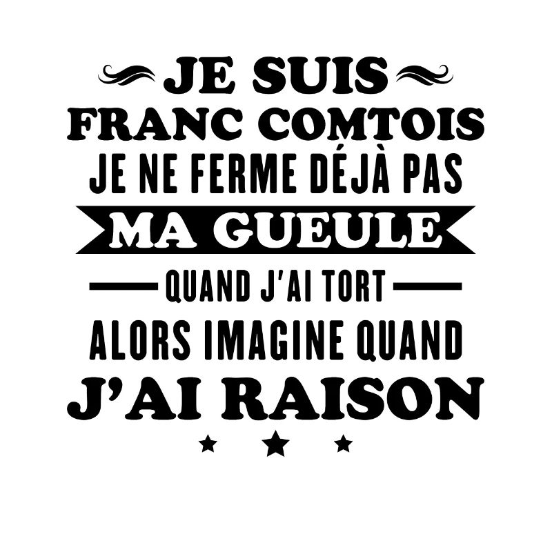 Franc comtois je ferme pas ma gueule franche comté