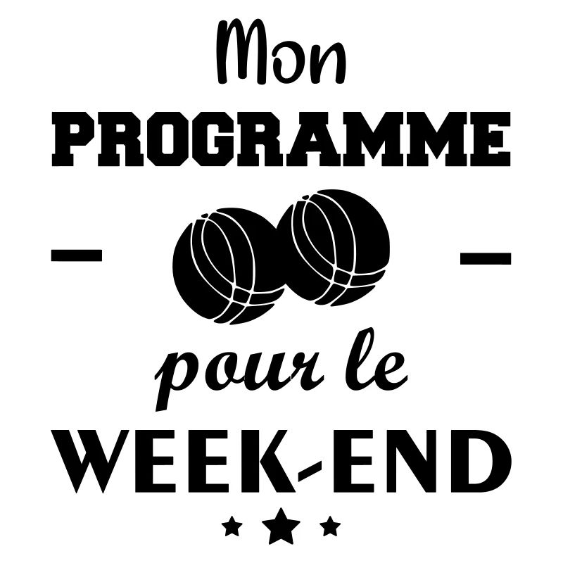 Mon programme pour le week end Pétanque, humour