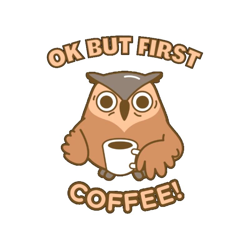 OK BUT FIRST COFFEE - Funny Coffee Quotes