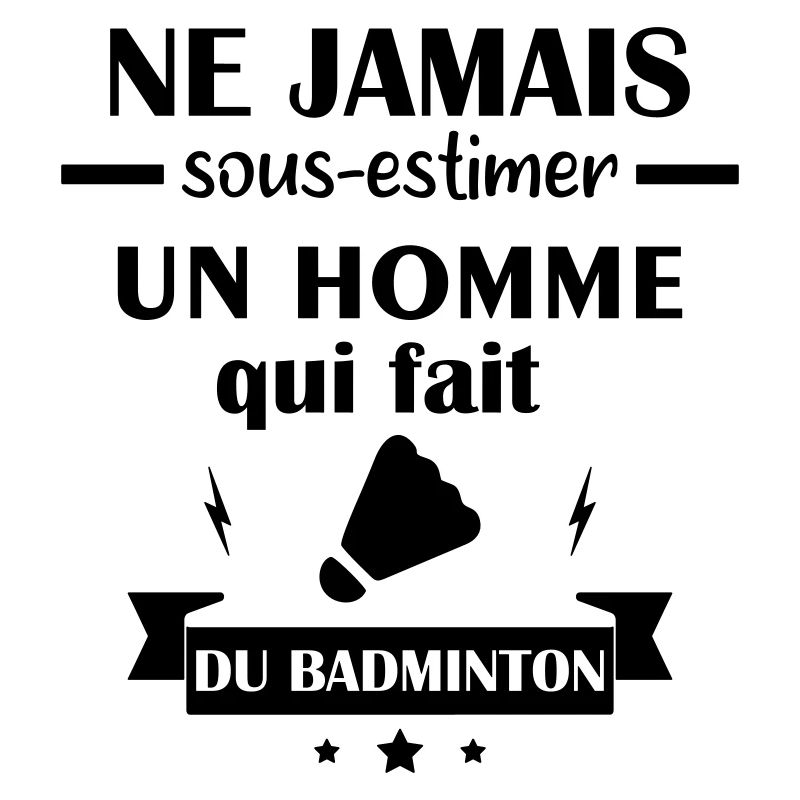Ne jamais sous estimer badminton