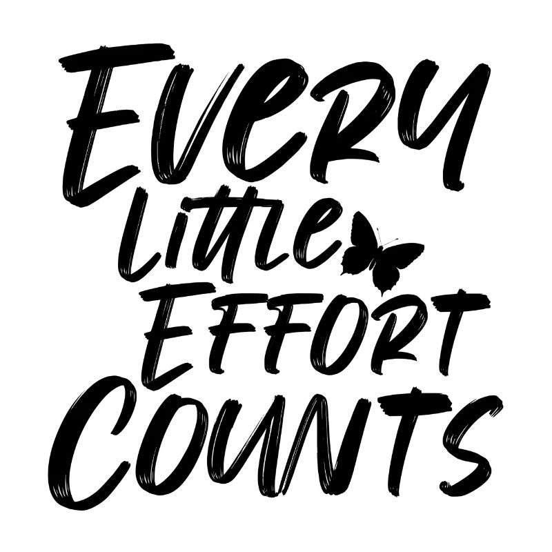 Frase - Every Little Effort Counts - Mariposa