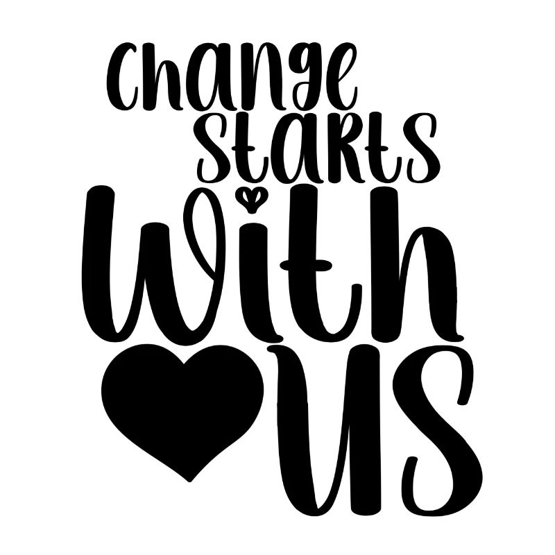 Frase - Change Starts With Us - Corazón