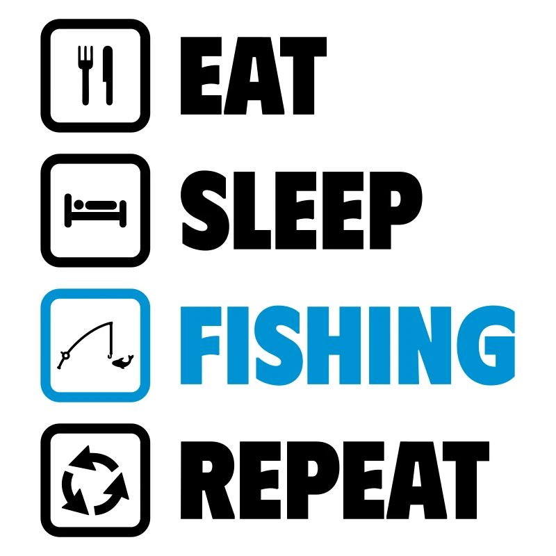 Eat, sleep, fish, repeat