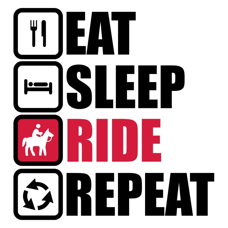 eat sleep ride repeat,horse riding,horses