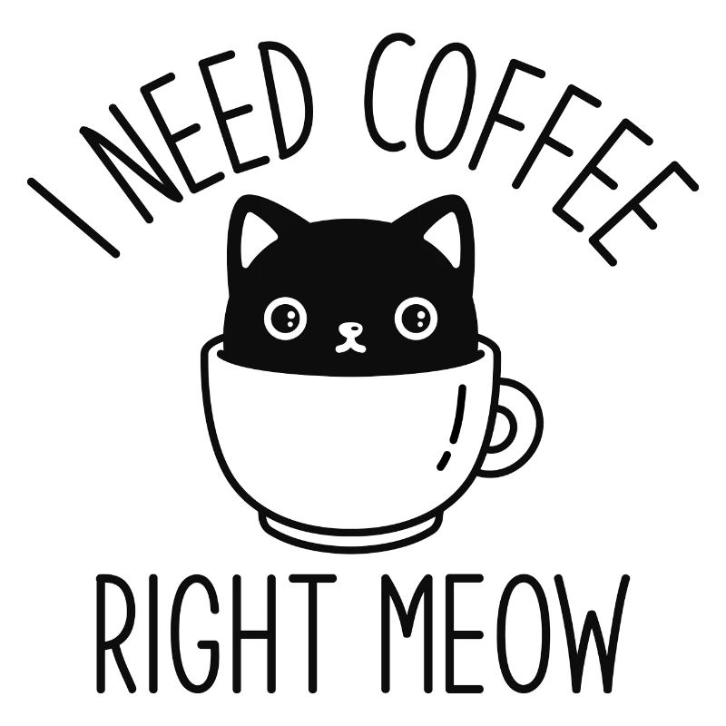 I Need Coffee Right Meow