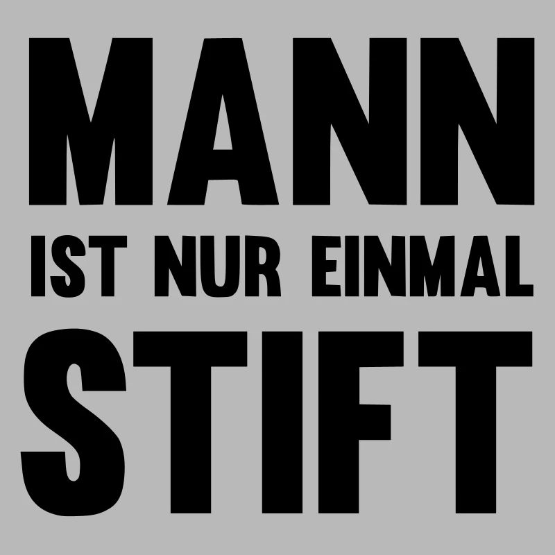 Mann ist nur einmal Stift