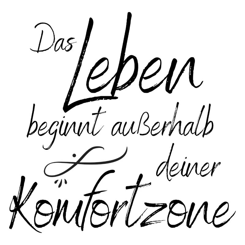 Das Leben beginnt außerhalb deiner Komfortzone