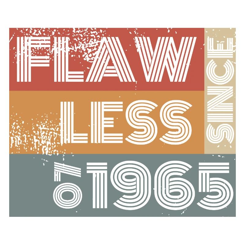 60th Birthday Flawless since 07/1965