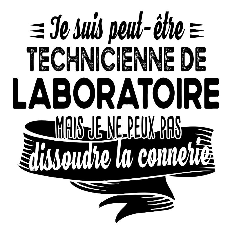 Technicienne laboratoire connerie humour citations