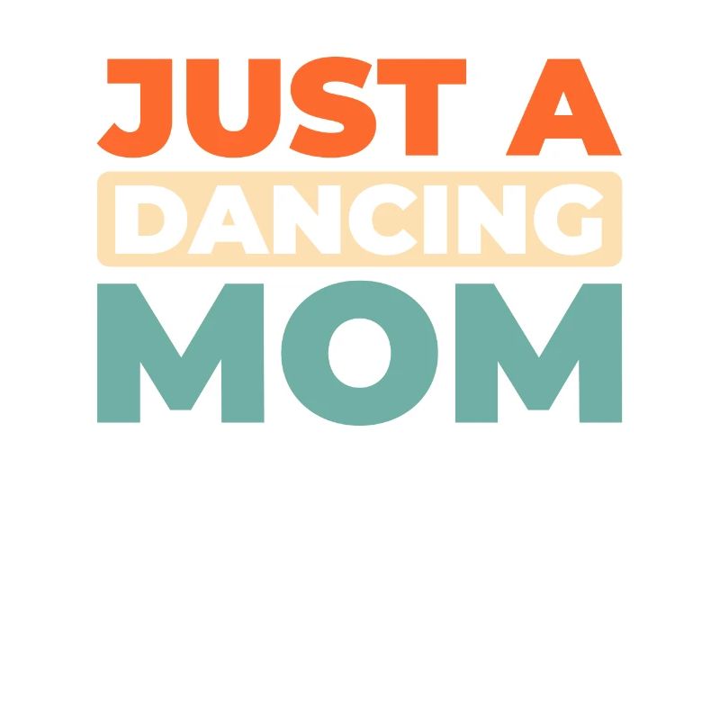 Dancing Dancer Just A Dancing Mom