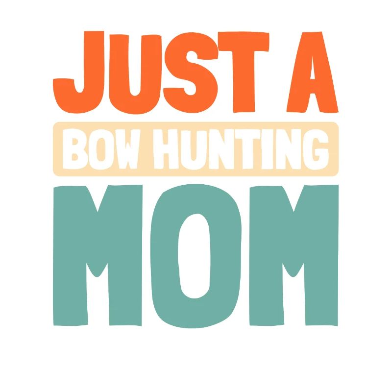 Bogenjagd Bogenjäger Just A Bow Hunting Mom