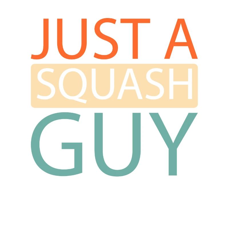 Squash Just A Squash Guy