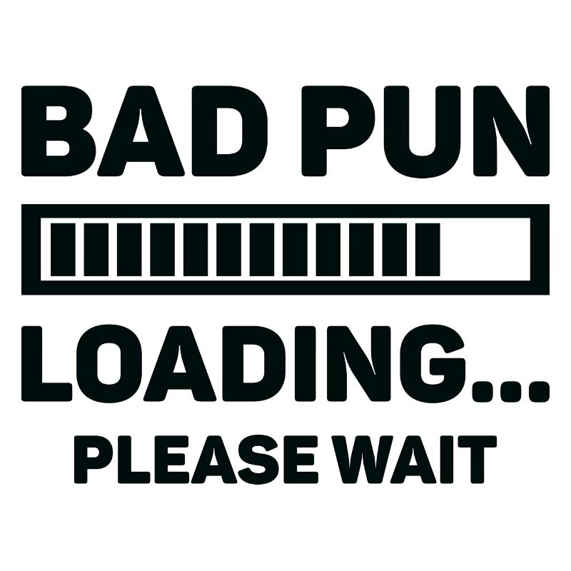 Bad Pun Loading ... Bitte warten