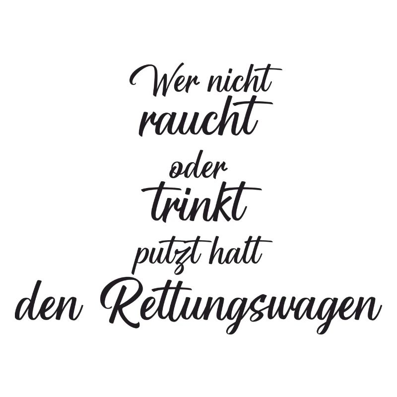 Wer nicht raucht oder trinkt putzt halt den RTW