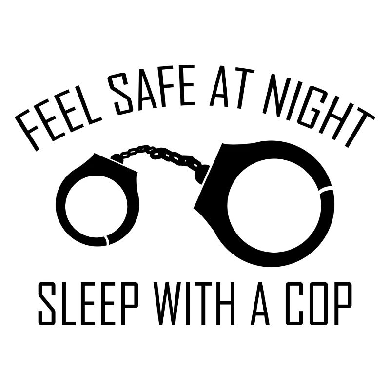 Feel Safe At Night Sleep With A Cop
