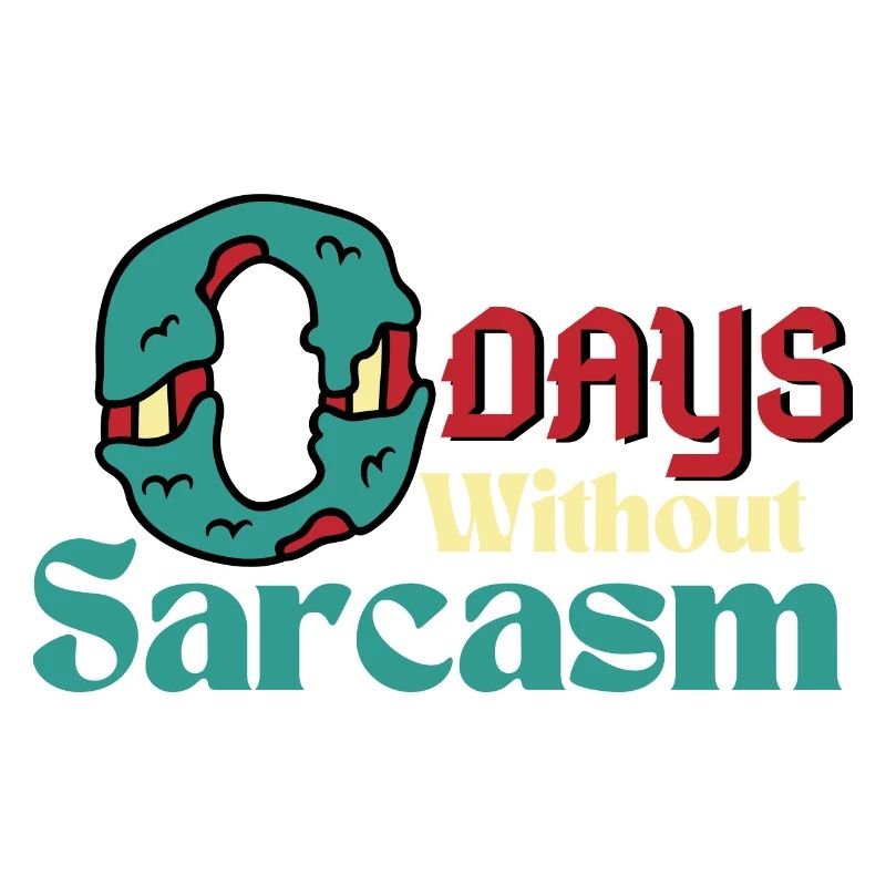 0 Days Without Sarcasm Funny Sarcastic Humor