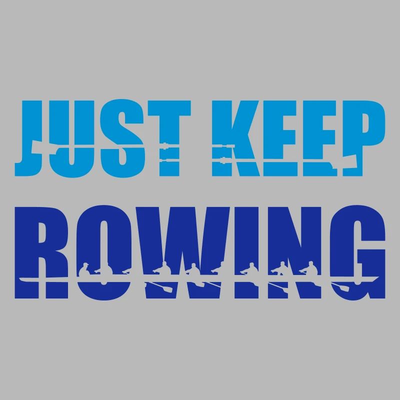 Rowing, rowers, rowing team - Just keep rowing
