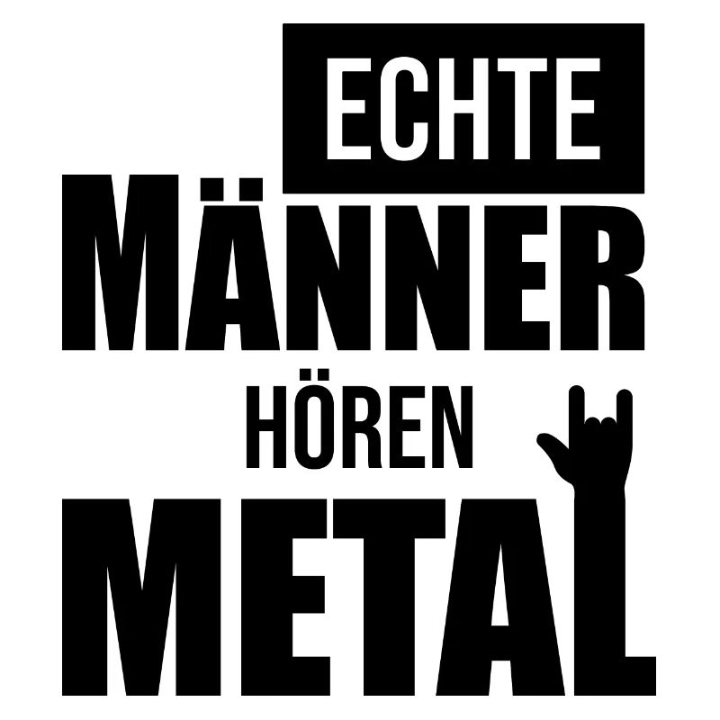 Echte Maenner hoeren Heavy Metal
