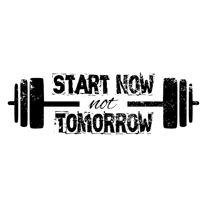 Slogan for motivation: Start now not tomorrow