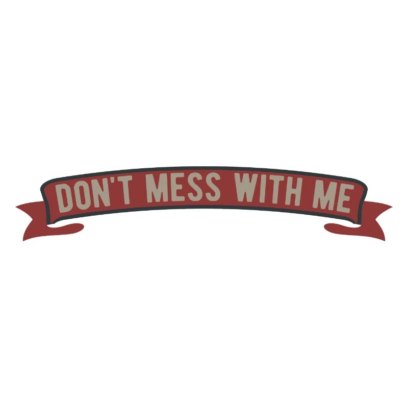 Dont mess with me