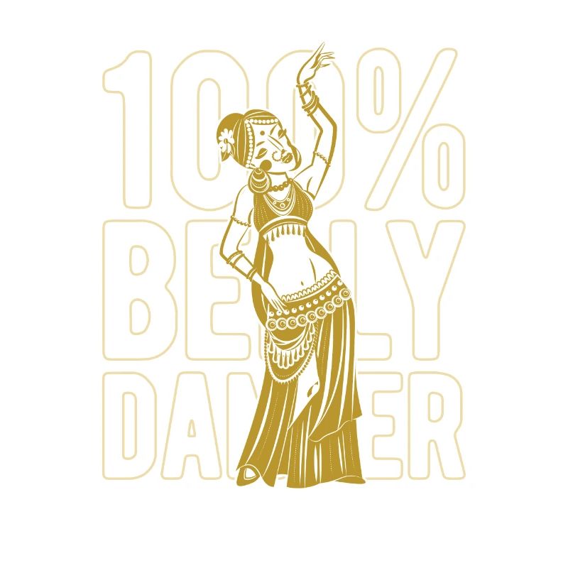 100% Belly Dancer For Belly Dancer