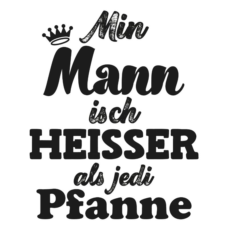 Mann isch heisser als jede Pfanne Schweiz Ehemann