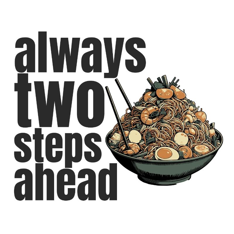 always two steps ahead